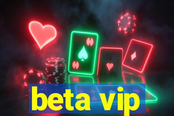 beta vip